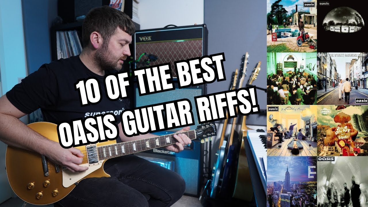 10 of the Best Oasis Guitar Riffs