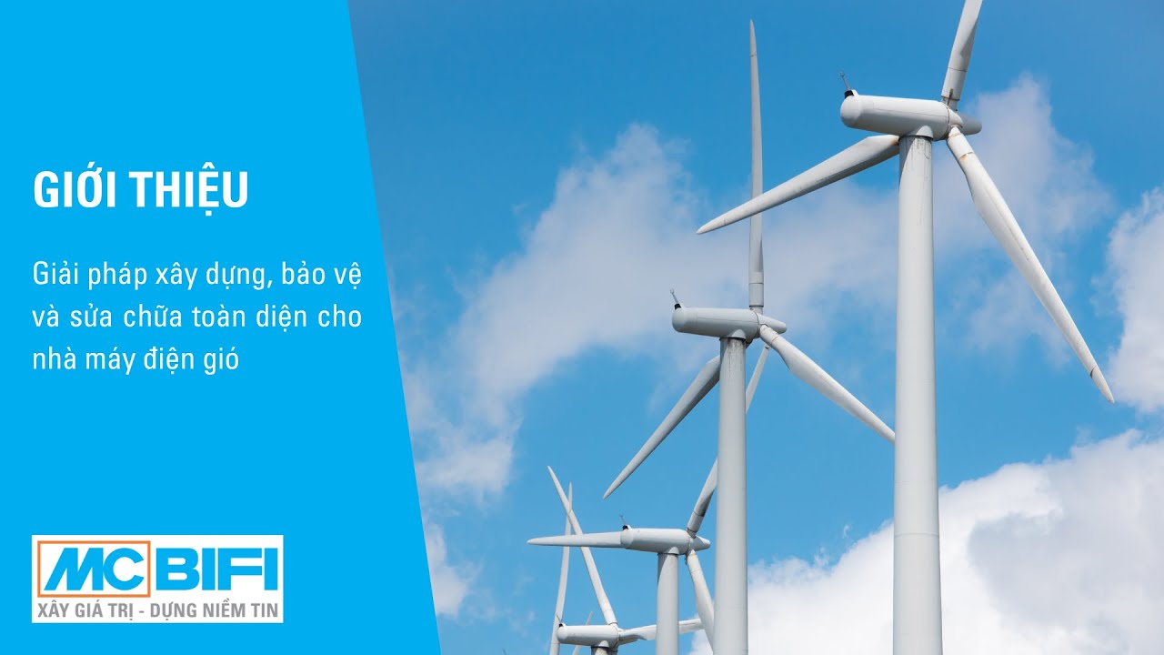 MC-BIFI - Giải pháp toàn diện cho công trình điện gió | XÂY DỰNG - BẢO VỆ - SỬA CHỮA