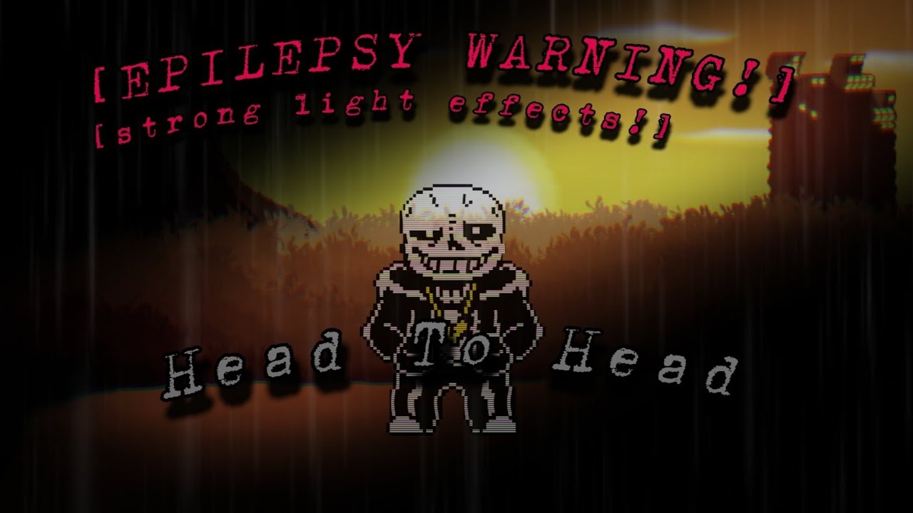 【HEAD TO HEAD SANS - FIGHT】- SANS BATTLE FIGHT ANIMATION