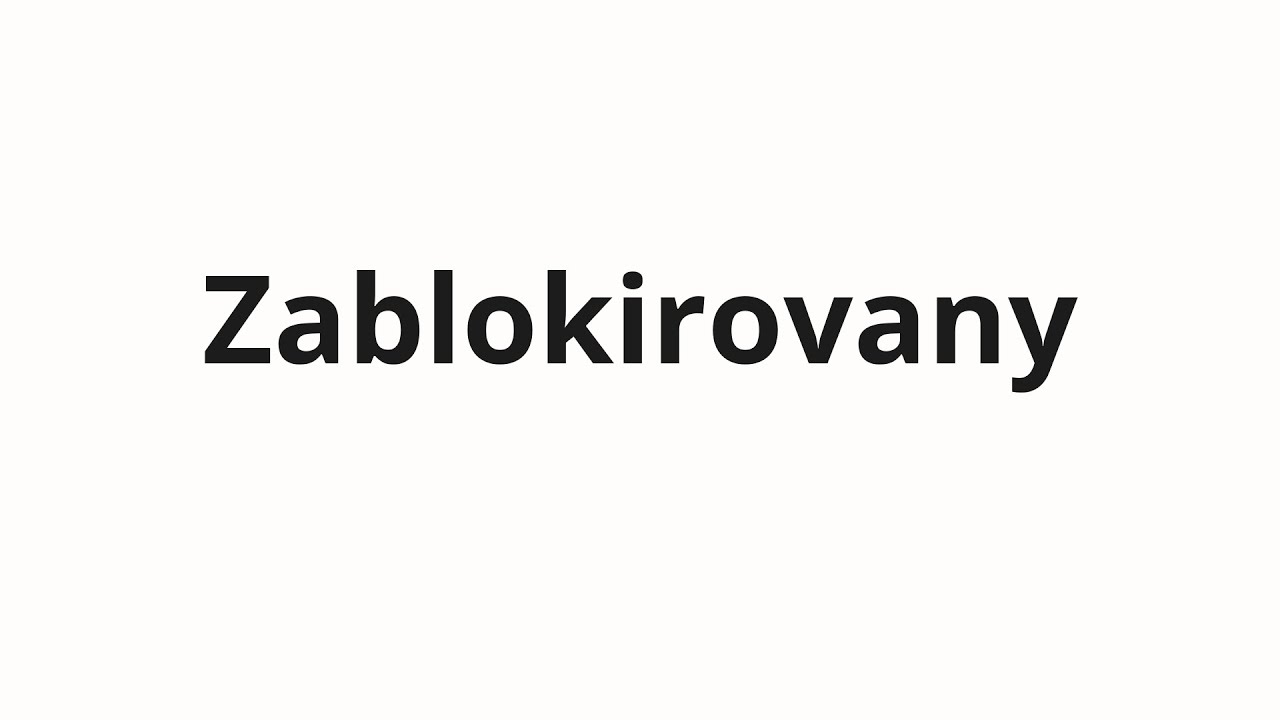 How to pronounce Zablokirovany | Заблокированы (Blocked in Russian)