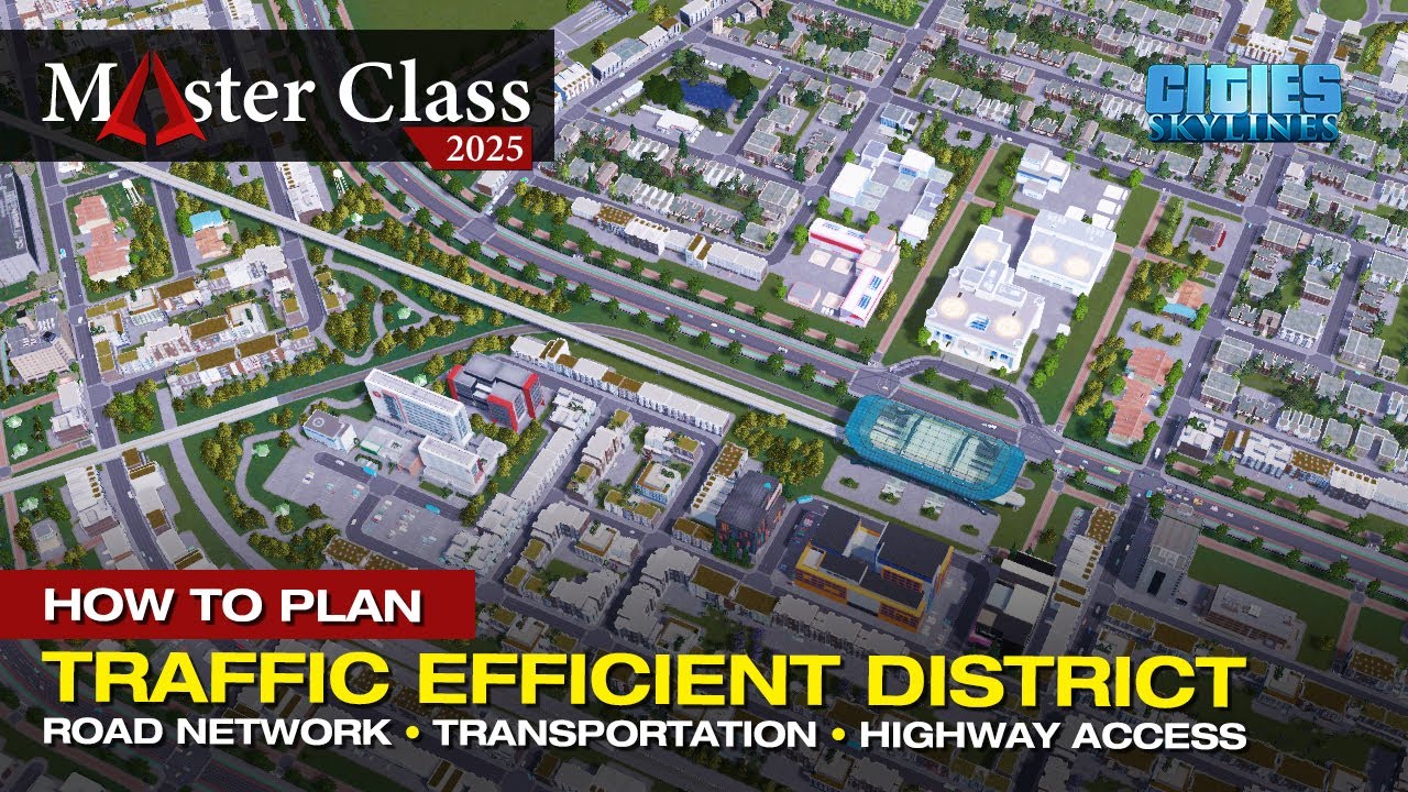 How to Plan a Traffic Efficient District in Cities Skylines 1 | Master Class 2025 EP 22