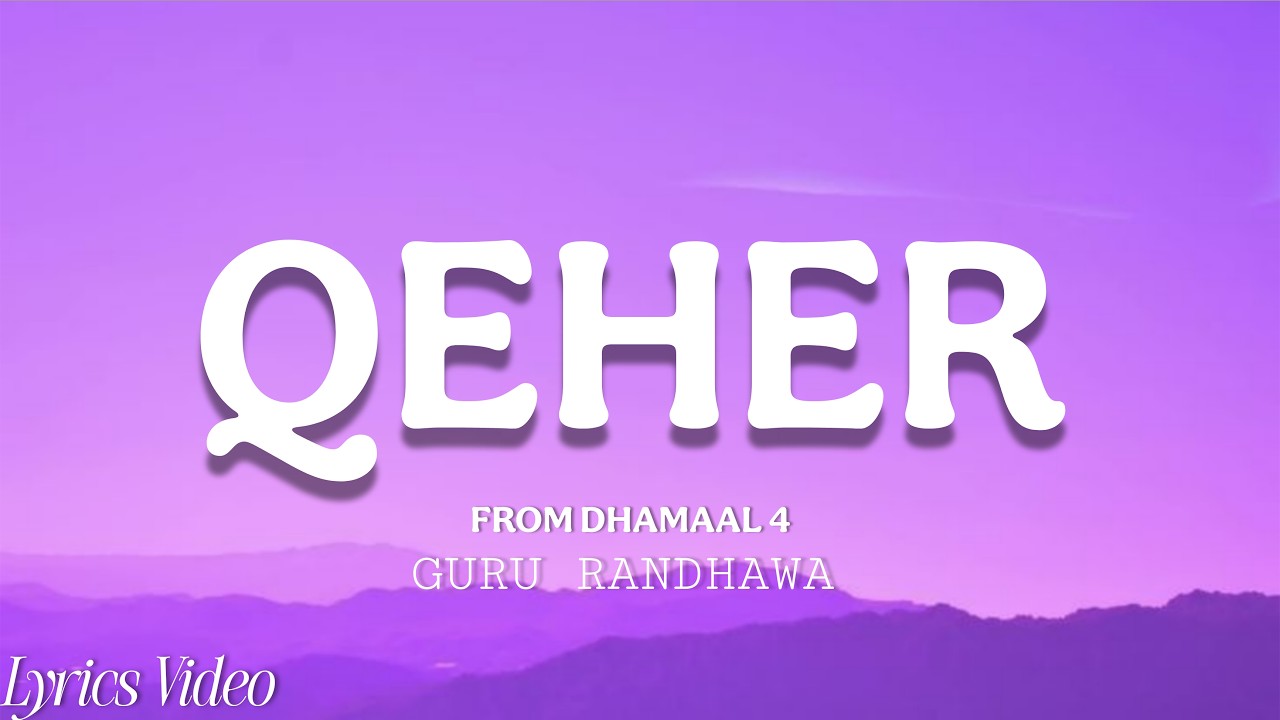 Dhamaal 4: QEHER (Lyrics Video) Guru Randhawa - Ajay Devgn, Arshad W, Ritiesh D | BhaavNagar Lyrics