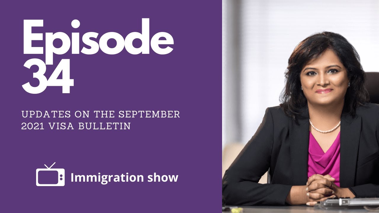 Episode 34  : All September 2021 visa bulletin and quick tips on H1B visa