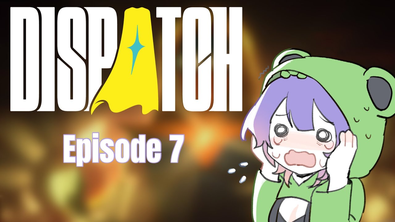 I CANT DO THIS ANYMORE || Dispatch episode 7