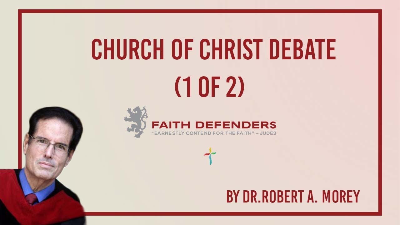 Church of Christ Debate (1 of 2) | Dr. Robert A. Morey
