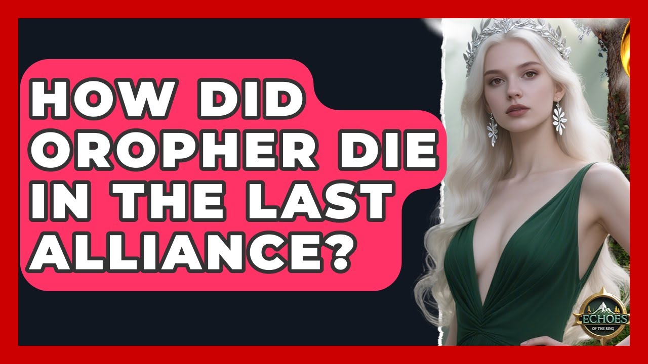 How Did Oropher Die In The Last Alliance? - Echoes Of The Ring