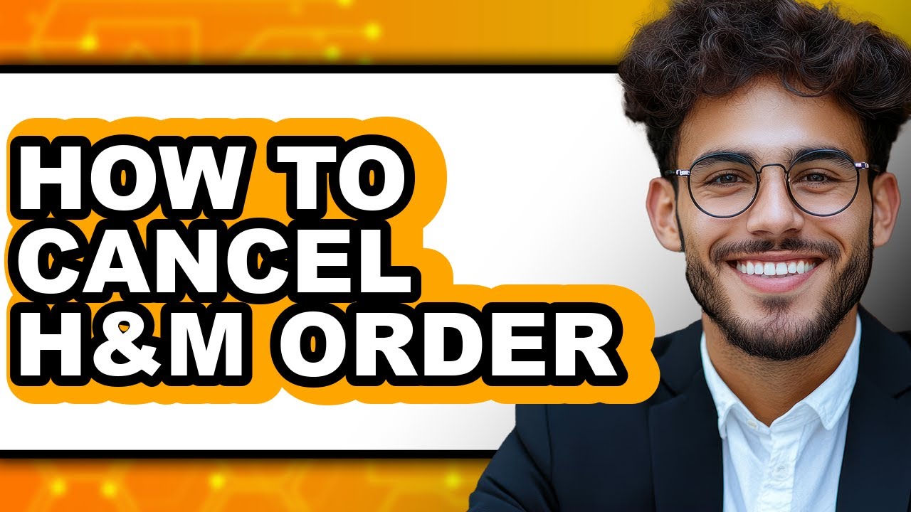 How to Cancel H&m Order - Full Guide