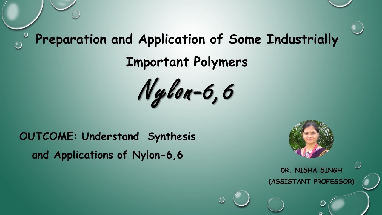 (POLYMER- LECTURE-13) Synthesis And Applications of Synthetic Fiber Nylon- 6:6