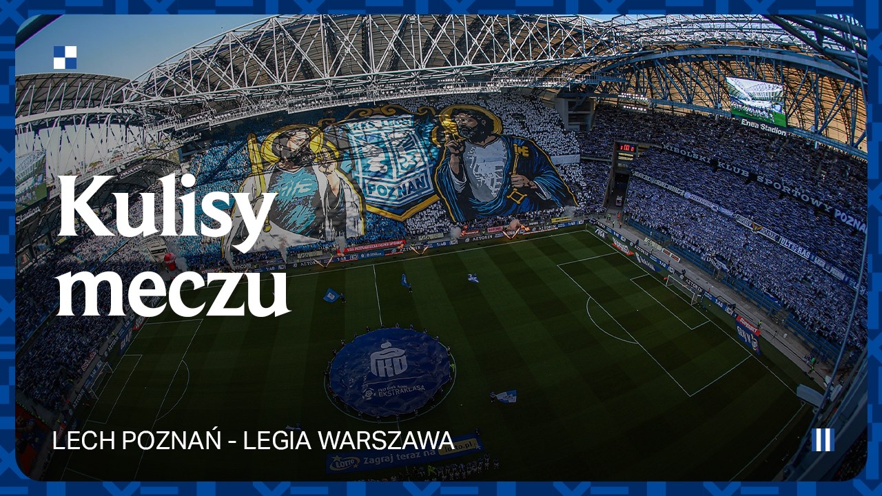 KULISY | DE-KLA-SA-CJA! Kulisy meczu Lech Poznań - Legia Warszawa 4:0