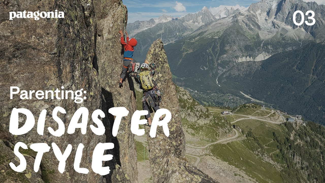 Parenting: Disaster Style (Episode Three) | Patagonia Films