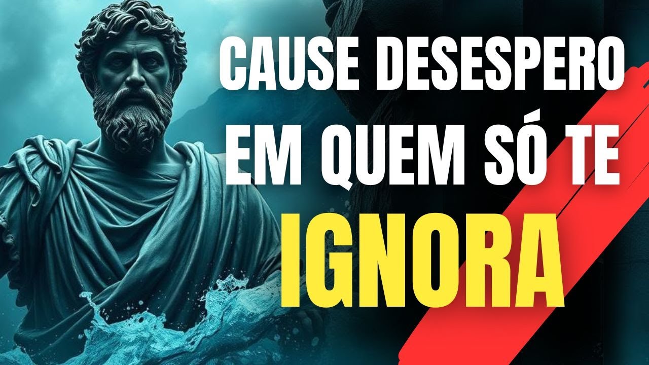 10 Atitudes Que Farão Quem Te Ignorou Perceber o Erro Tarde Demais | Estoicismo