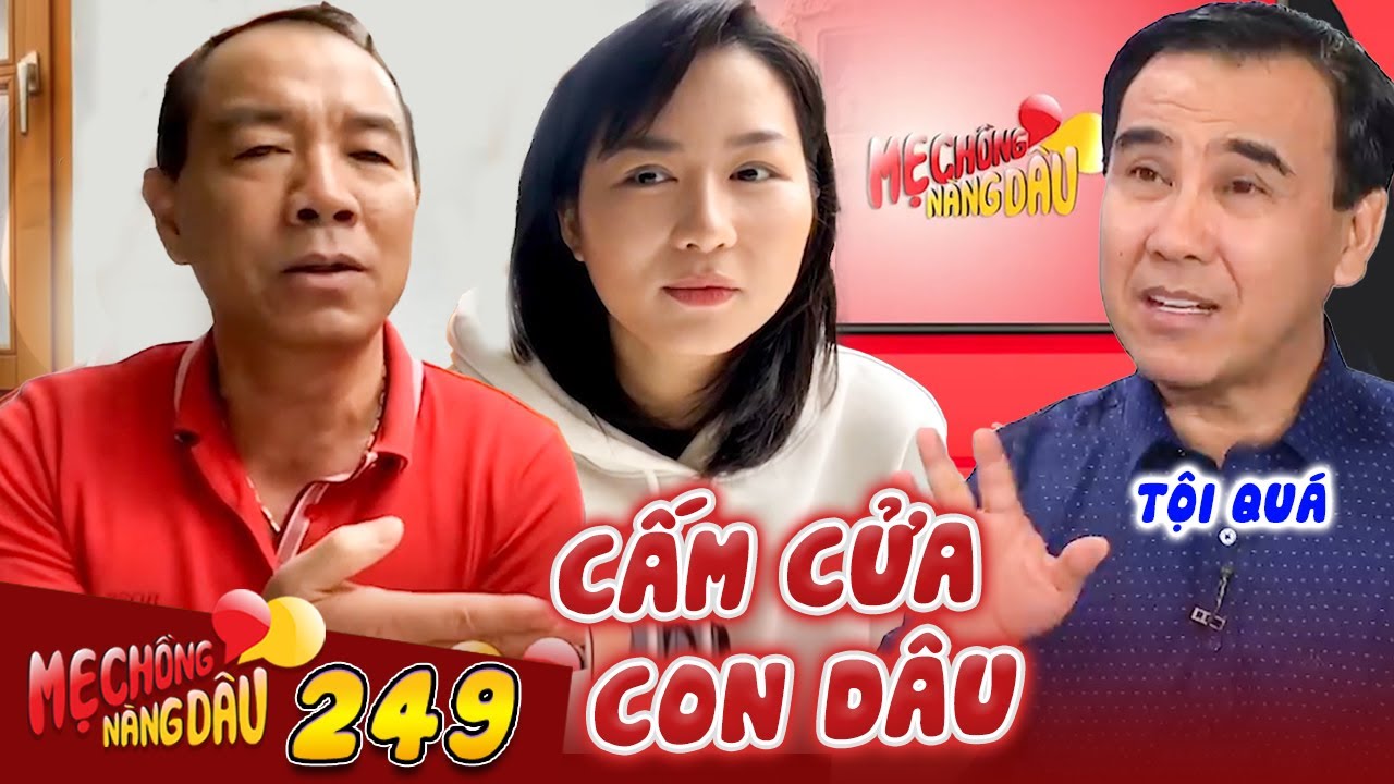 Mẹ Chồng Nàng Dâu 249| Bị gia đình chồng GAY GẮT CẤM CỬA, dâu trẻ dùng kĩ năng CHINH PHỤC LẠI TỪ ĐẦU