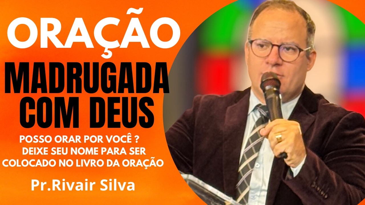 ORAÇÃO DA MADRUGADA COM DEUS @Pr Rivair #liliasilva #prrivairsilva #prrivair #madrugadacomdeus