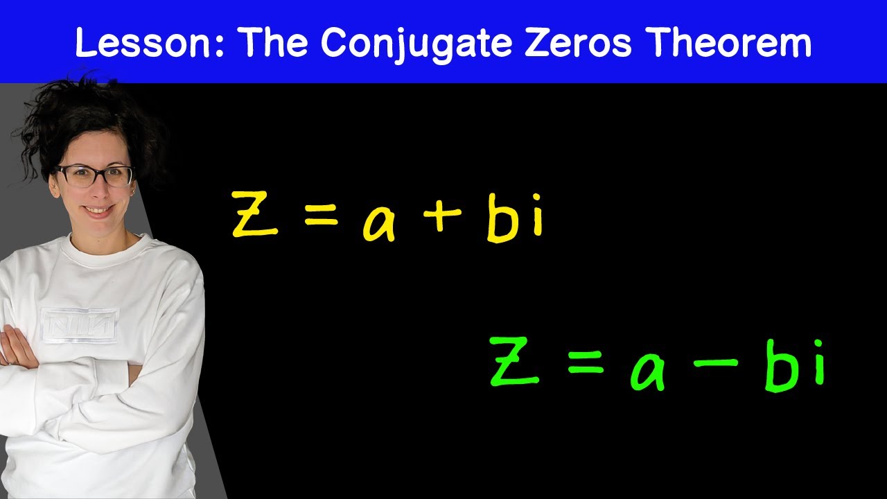 Lesson: The Conjugate Zeros Theorem