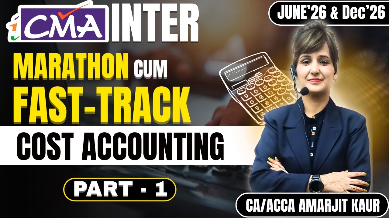 CMA Inter Cost Accounting Marathon by CA/ACCA Amarjit Kaur | Dec'25 & June'26 Attempt | Part-1
