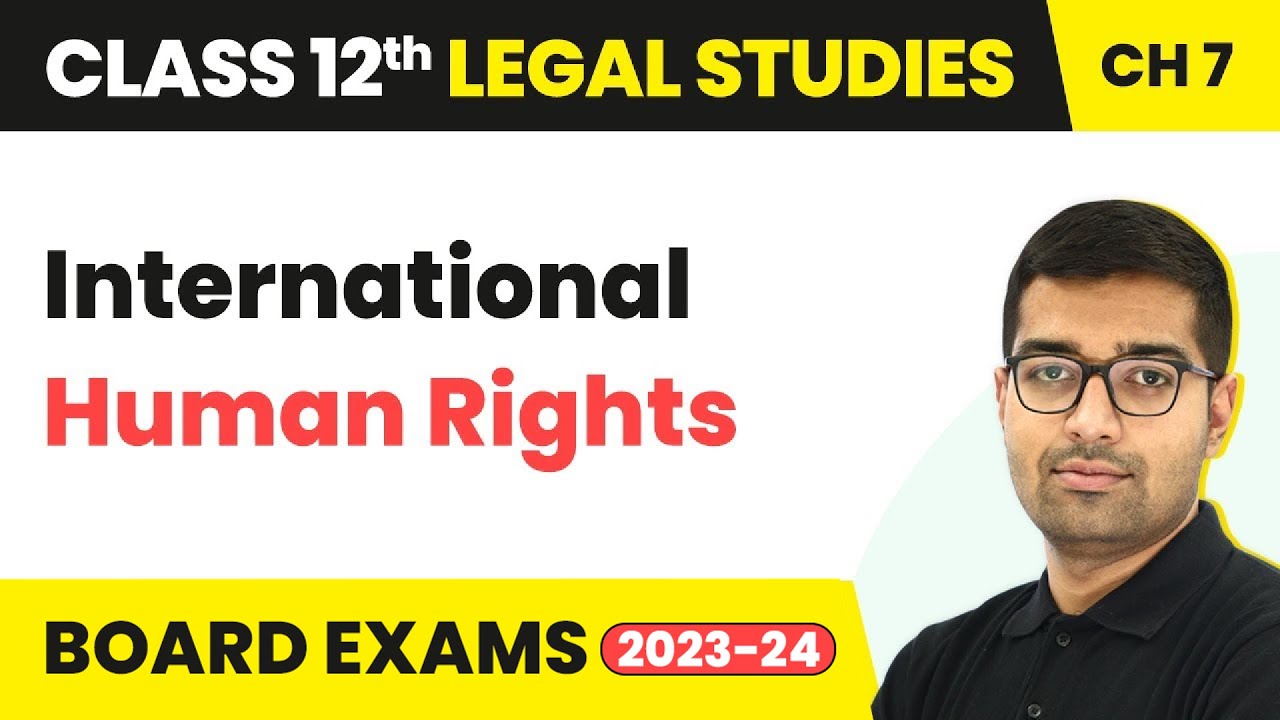 Class 12 Legal Studies Unit 7 | International Human Rights - International Context 2022-23