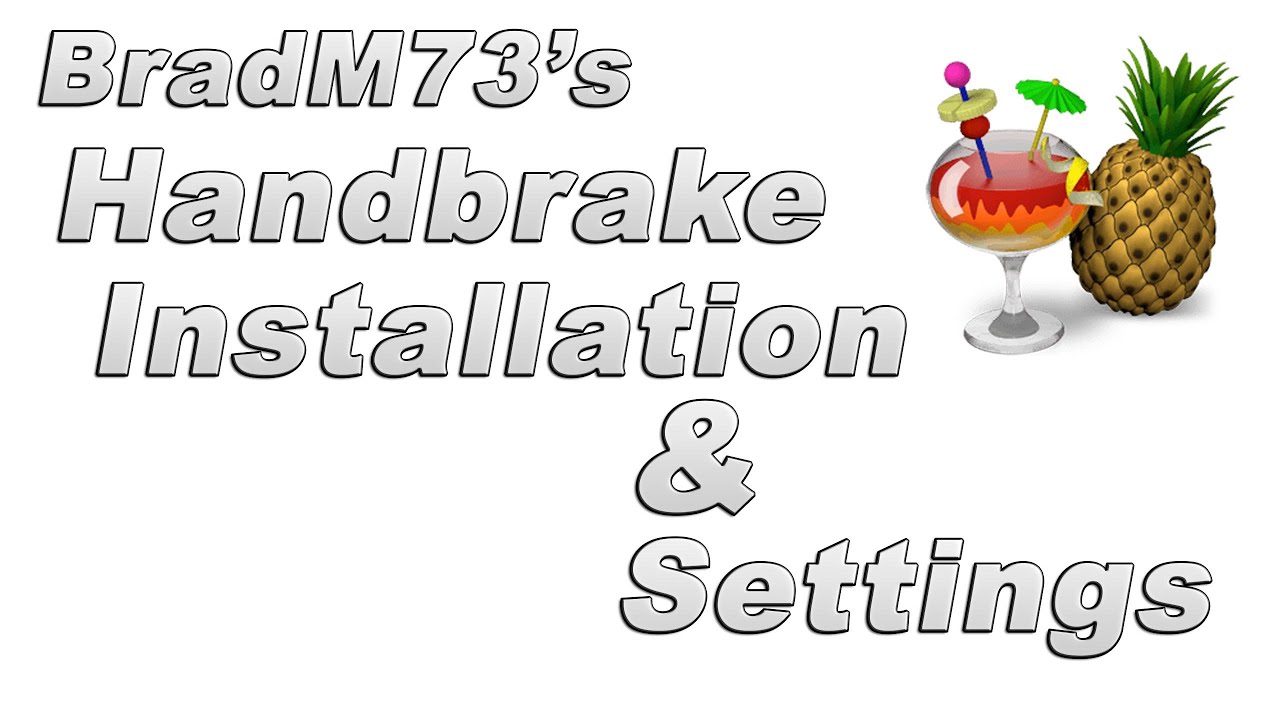 Handbrake Video Trancoder - Installation and Settings Tutorial