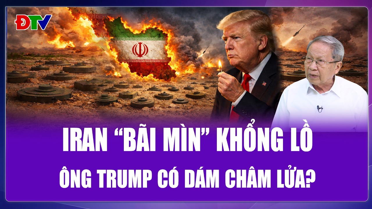 TIÊU ĐIỂM QUỐC TẾ: Iran như “bãi mìn” khổng lồ liệu ông Trump có dám châm lửa?