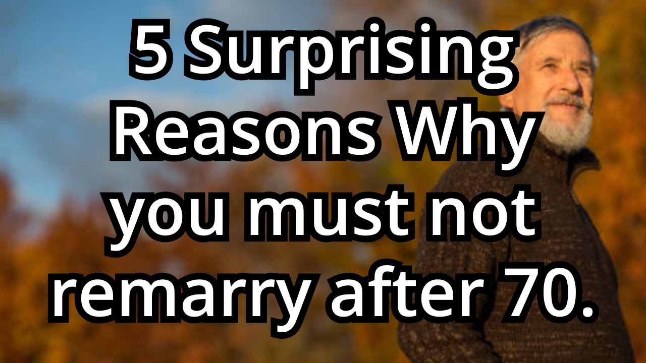 5 Shocking Reasons Why You Should Never Remarry After 70 According to Senior Life Experts
