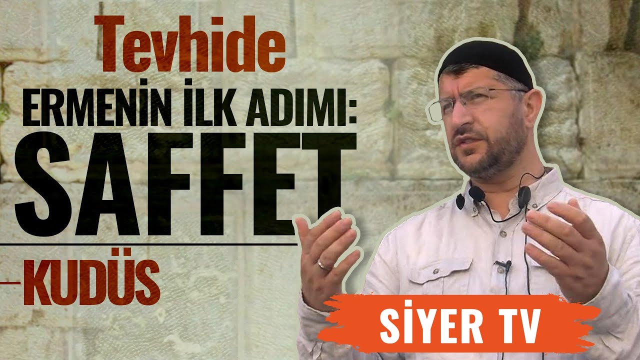 Tevhide Ermenin İlk Adımı: Saffet | Kudüs