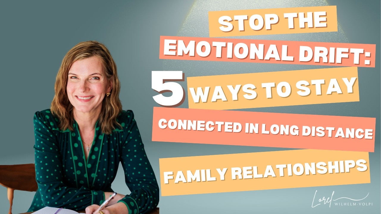 STOP The Emotional Drift: 5 Ways to Stay Connected in Long-Distance Family Relationships