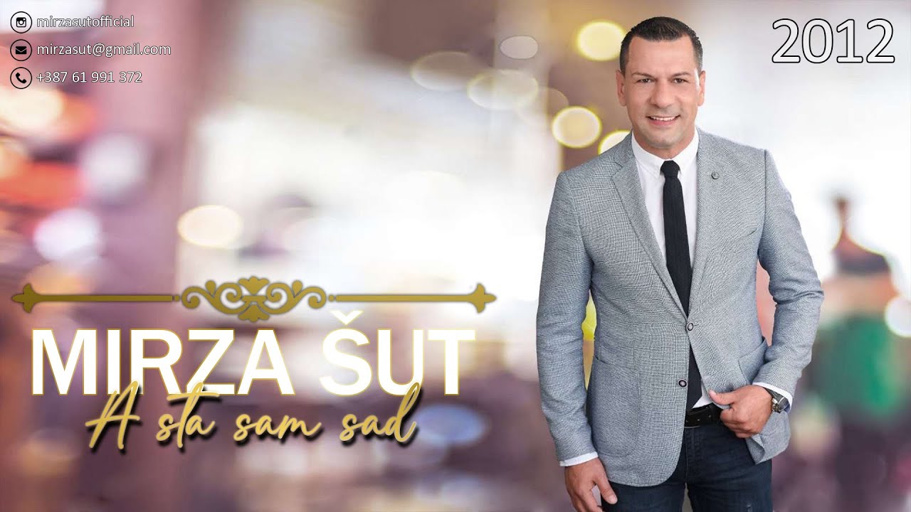 Mirza Šut - A sta sam sad