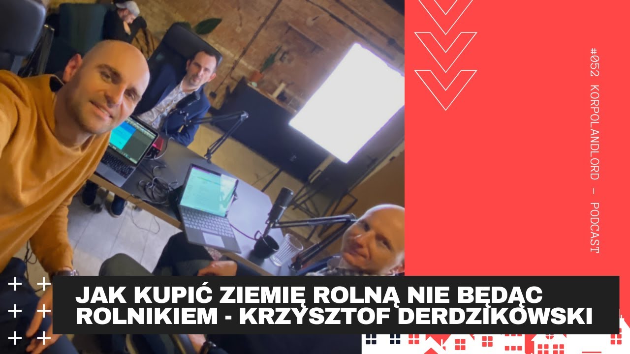 #52 Jak kupić ziemię rolną nie będąc rolnikiem - Krzysztof Derdzikowski