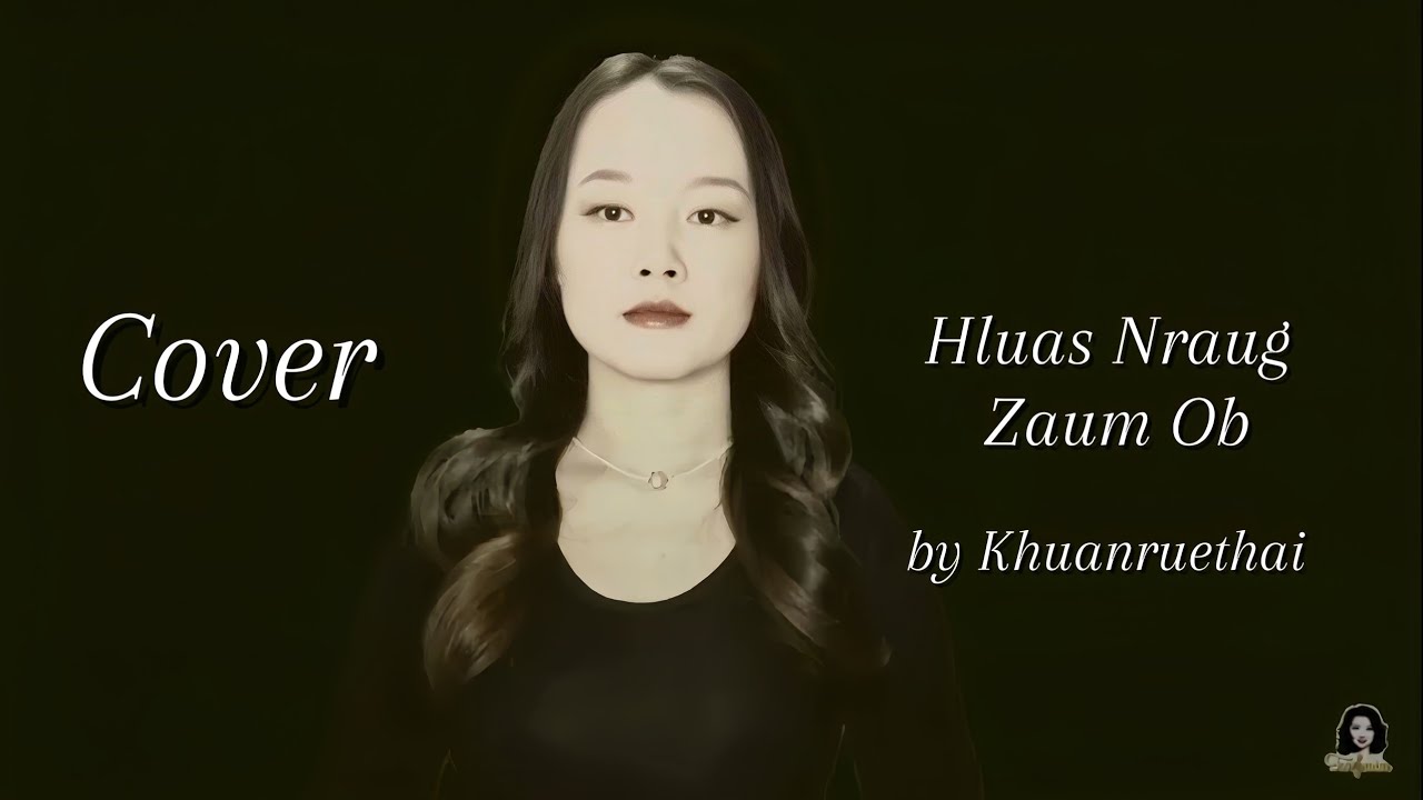 Hluas Nraug Zaum Ob (Touly Vangkhue) Cover by Khuanruethai Yang