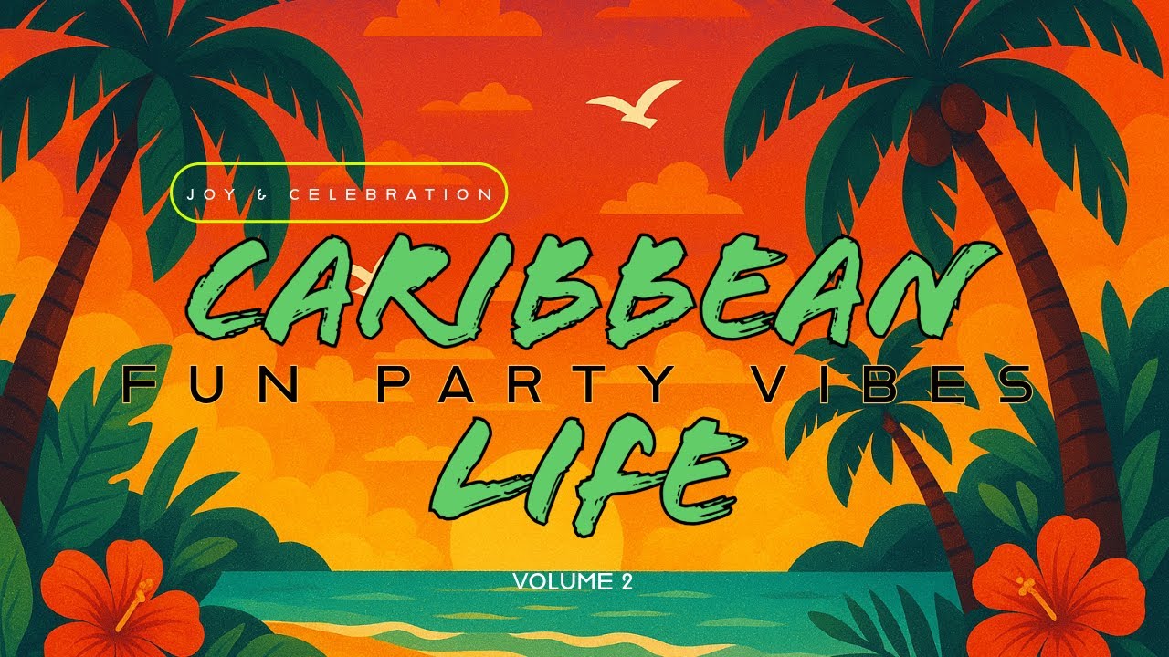Caribbean Life  Vol. 2 | A Celebration of Caribbean life and fun vibes | Party Background track