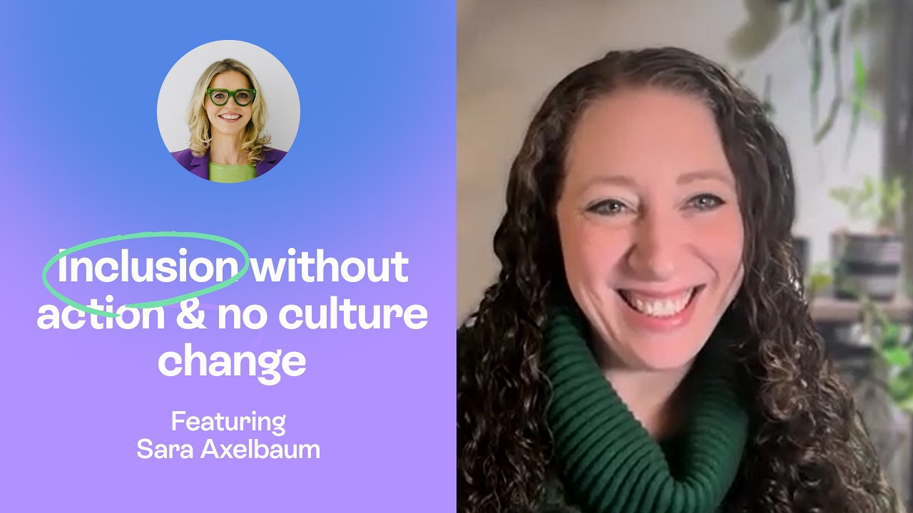Inclusion Without Action | Pay Equity, Salary Transparency & Real Culture Change | Sara Axelbaum
