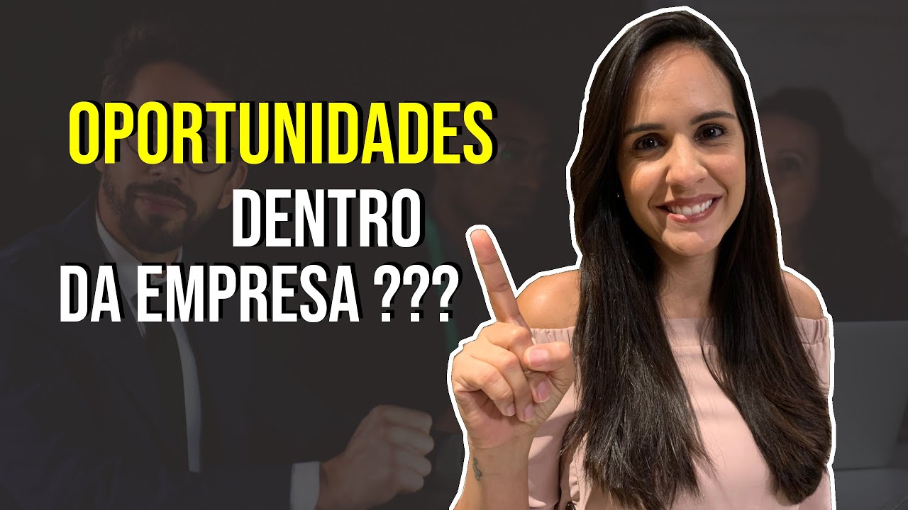 Oportunidades Dentro Da Empresa? (Processo Seletivo Interno)