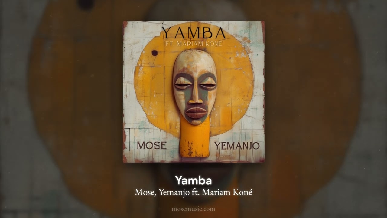Mose, Yemanjo - Yamba ft. Mariam Kon&eacute;
