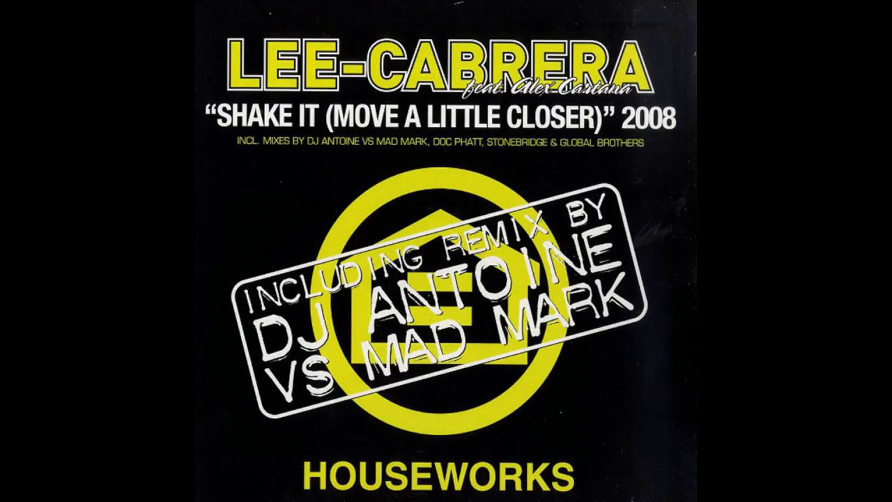 Lee Cabrera feat Alex Cartana - Shake It (Move A Little Closer) (Doc Phatt Remix)