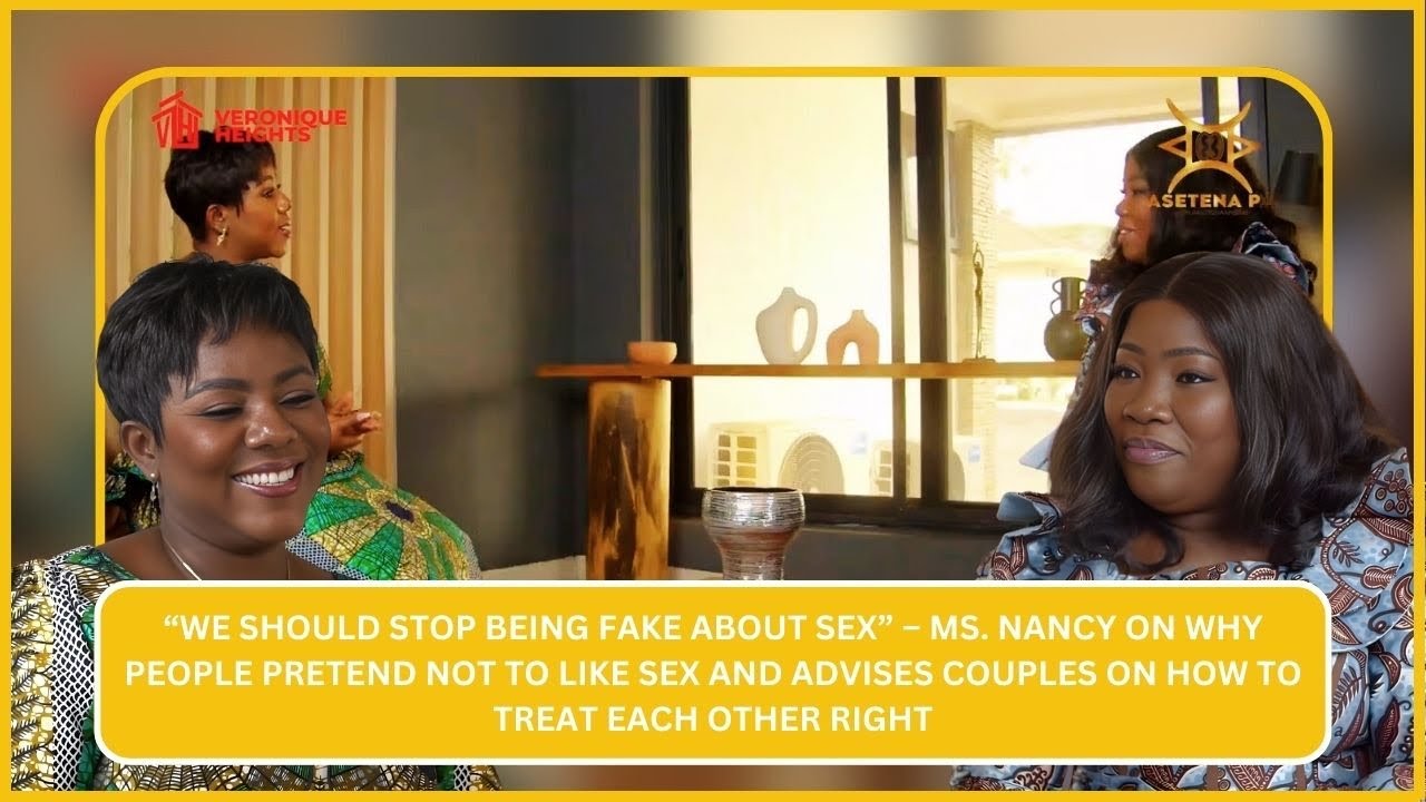 Women Deserve the Pleasures of Love Making- Ms Nancy on Asetena Pa with Akoto Mansa 