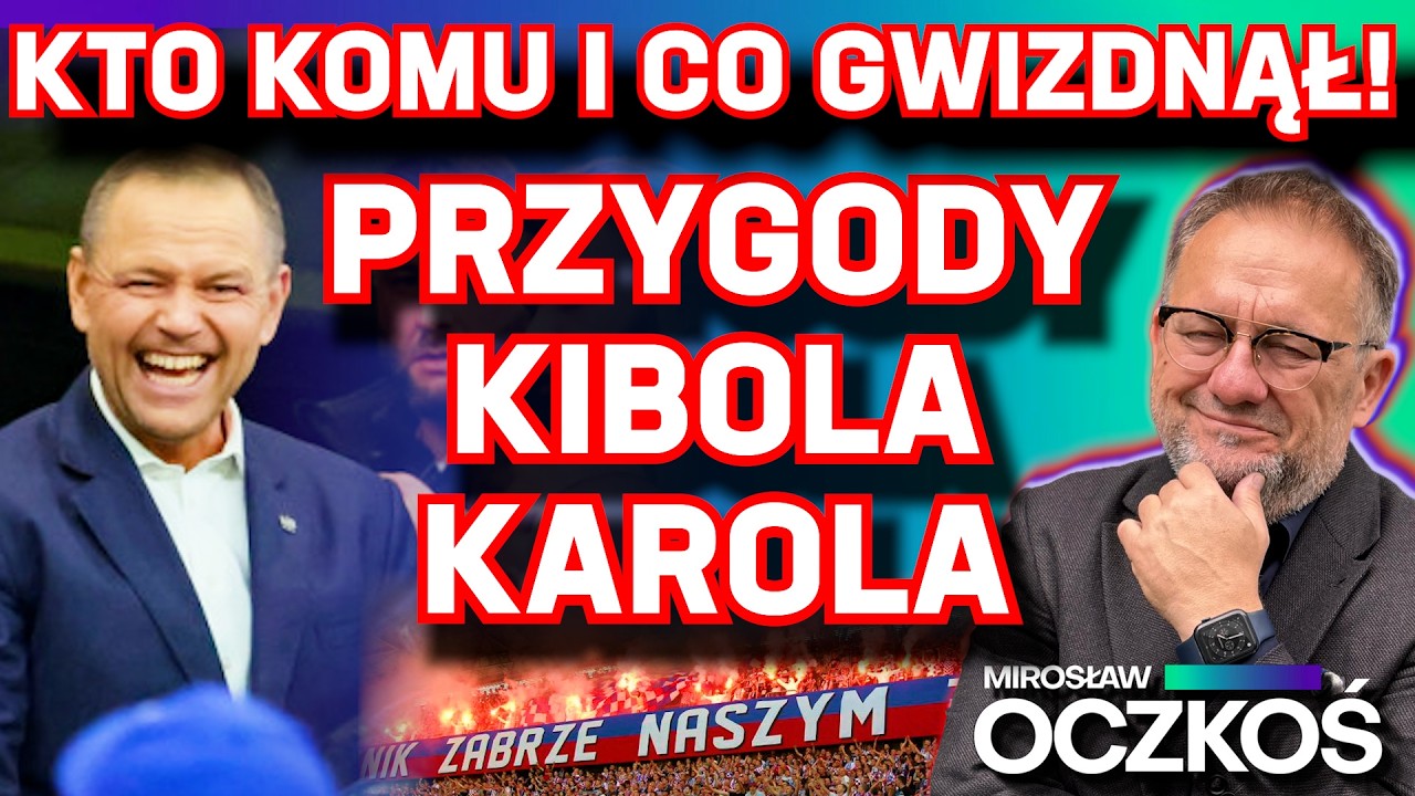 KTO KOMU I CO GWIZDNĄŁ! Przygody Kibola Karola | Mirosław Oczkoś, 16.03.2026