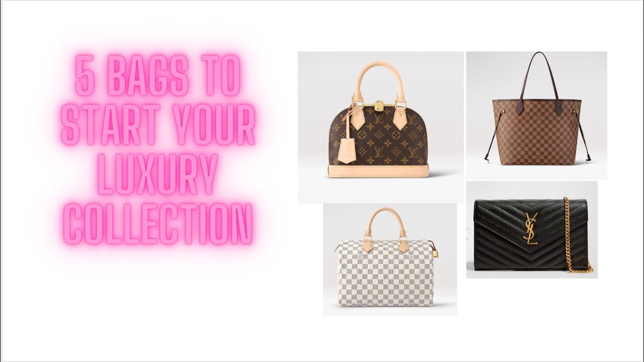 5 BAGS TO KICKSTART YOUR LUXURY COLLECTION