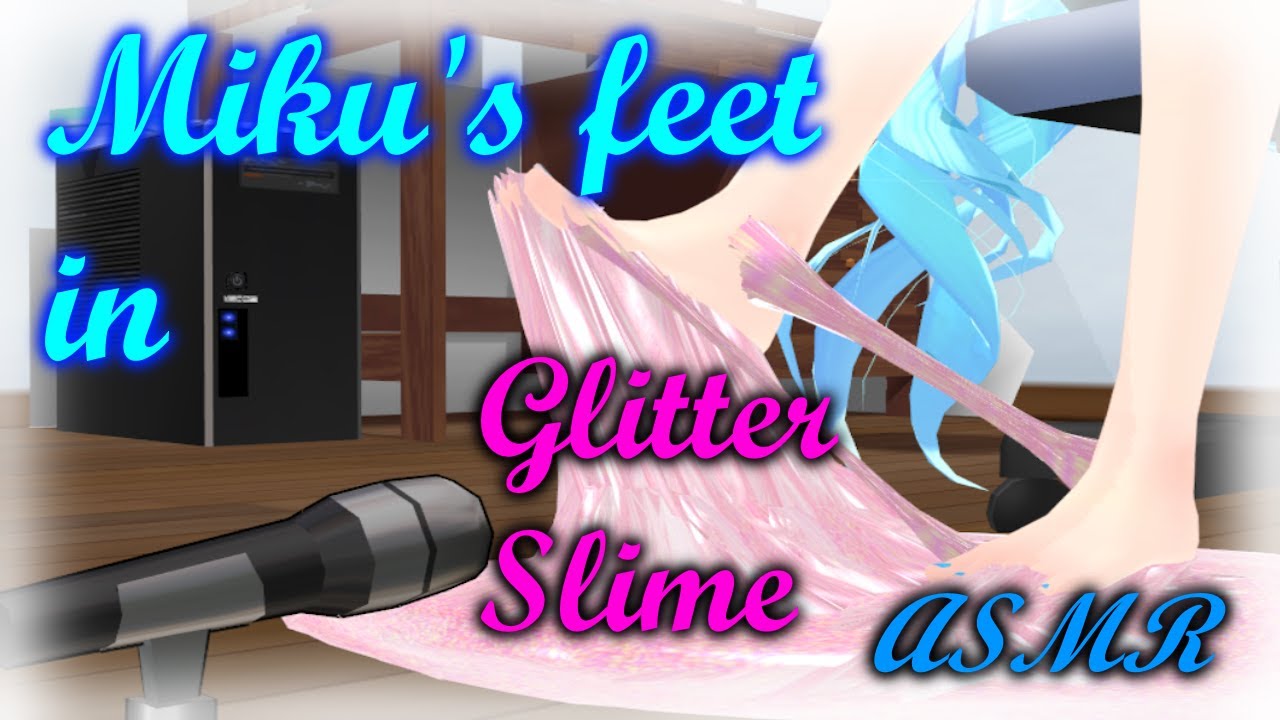 Miku's feet in glitter slime ASMR