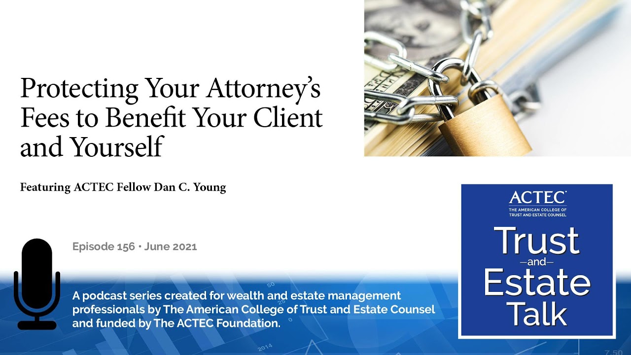 Protecting Your Attorney&rsquo;s Fees to Benefit Your Client and Yourself