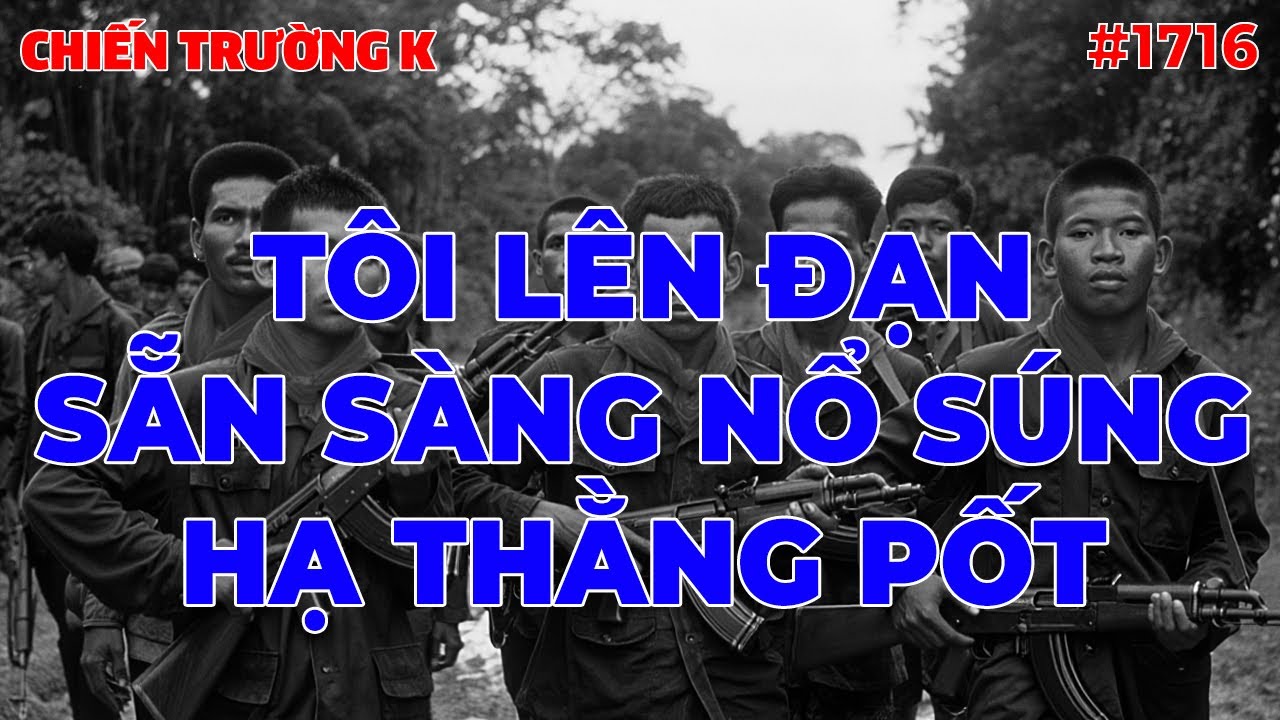 TÔI LÊN ĐẠN SẴN SÀNG NỔ SÚNG HẠ THẰNG PỐT | CHIẾN TRƯỜNG K | #1716
