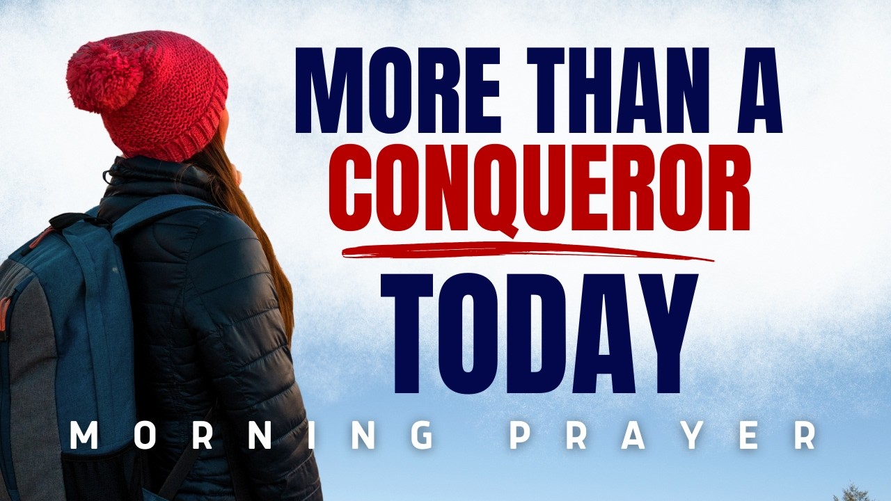 Rise in Faith &mdash; You Are More Than a Conqueror | Morning Prayer