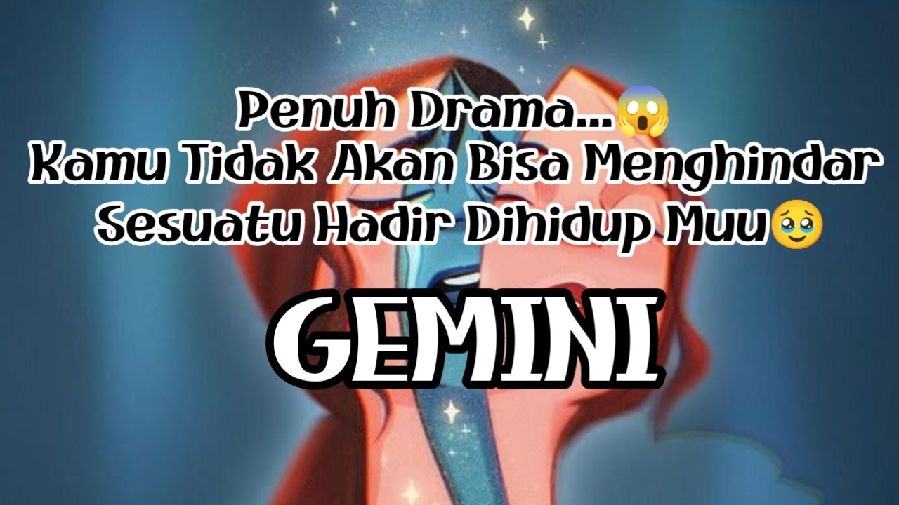 😯Gemini😯Penuh Drama...😱 Kamu Tidak Akan Bisa Menghindar Sesuatu Hadir Dihidup Muu🥹