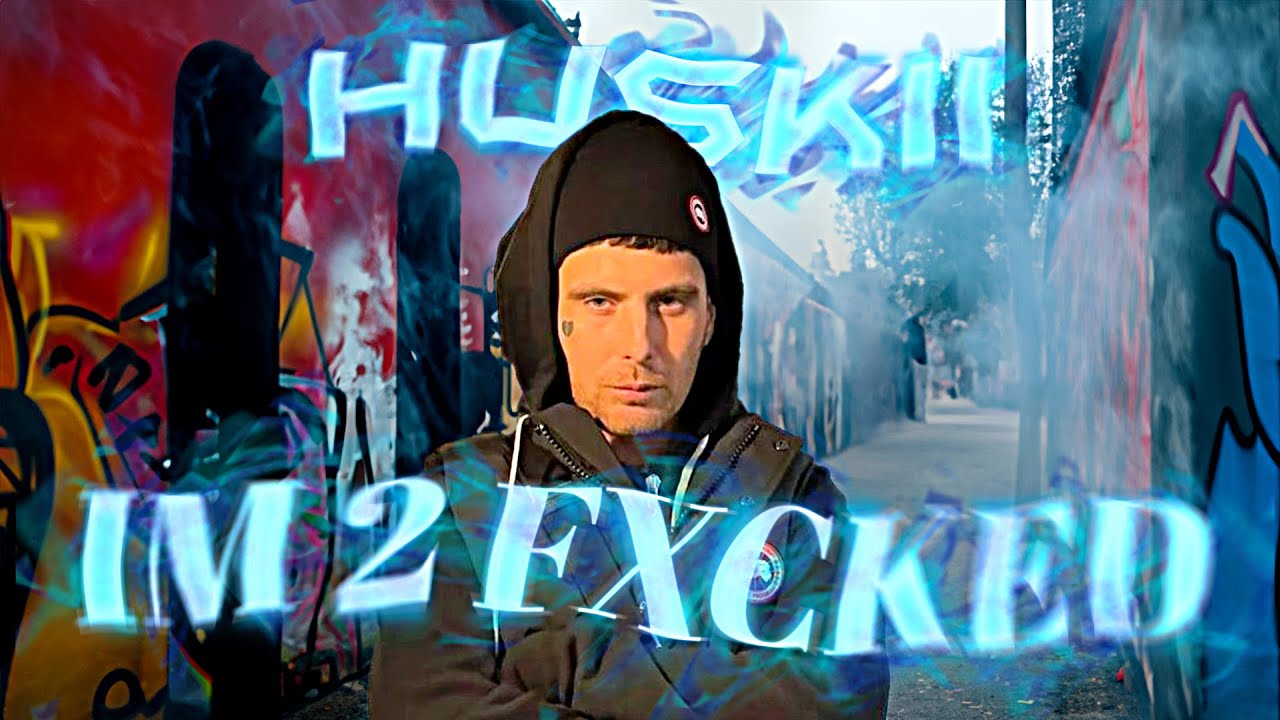 HUSKII - IM 2 FXCKED