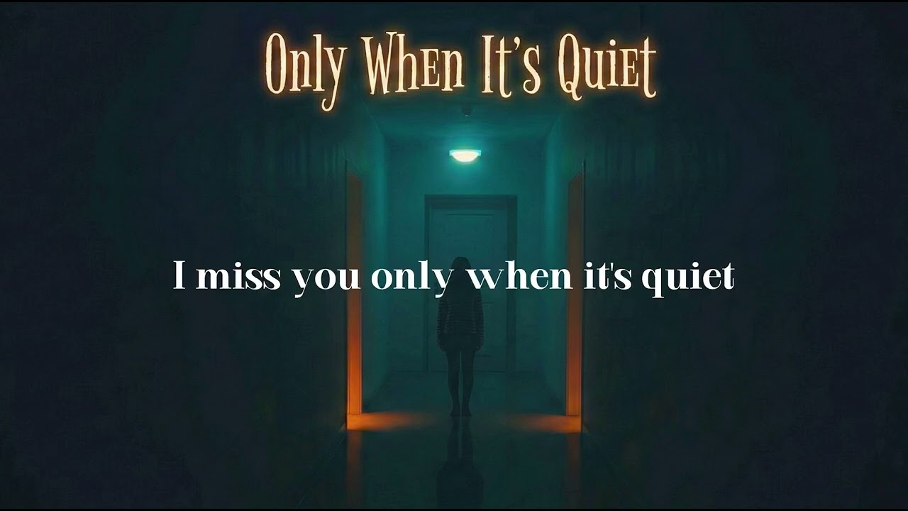 Only When It’s Quiet (Official Lyric Video)