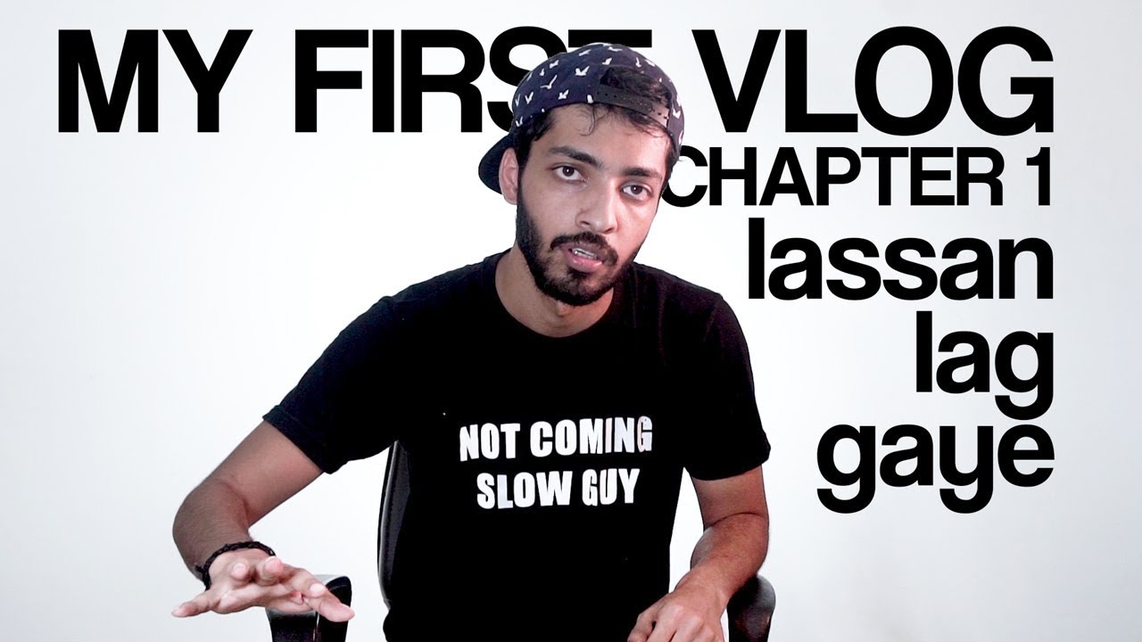 MY FIRST VLOG - Lassan Lag Gaye