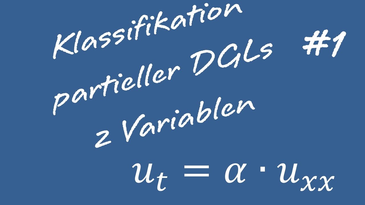 Klassifizierung Partieller Differentialgleichungen #1 Zwei Variablen