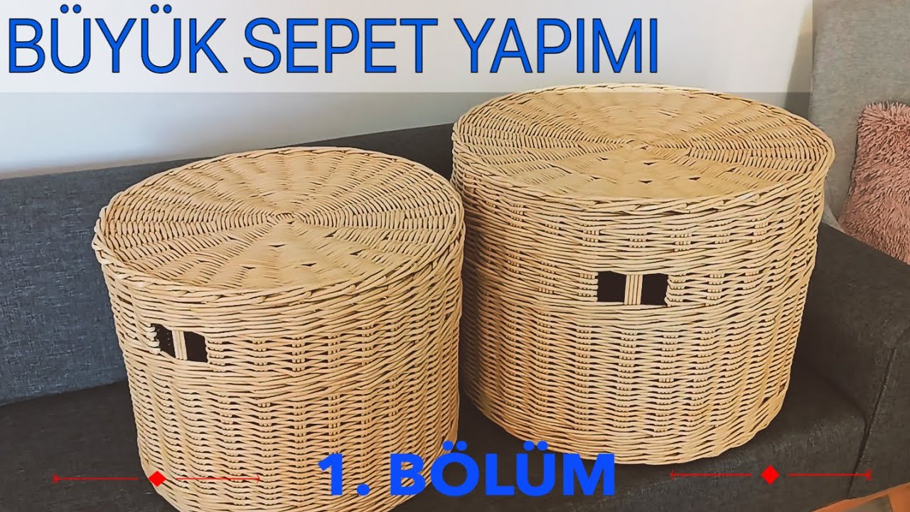 BÜYÜK SEPET YAPIMI / BIG BASKET MAKING (PART 1)