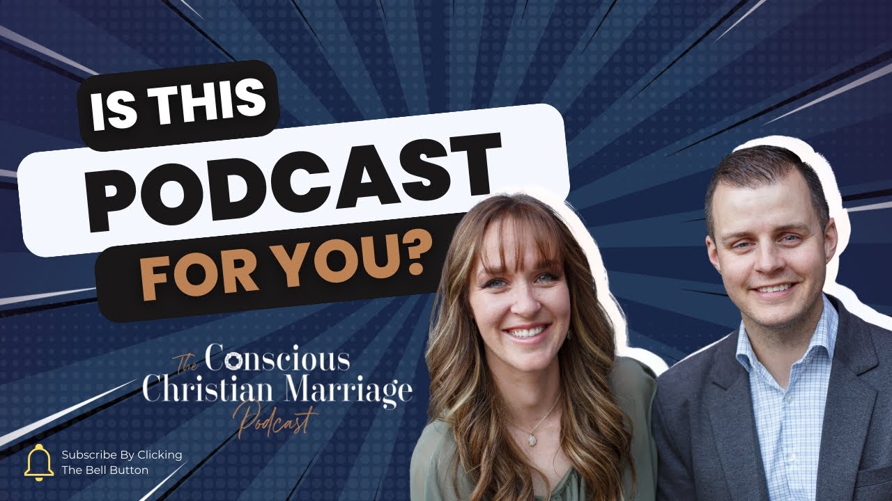 Is this podcast for you? A Look Into the Conscious Christian Marriage