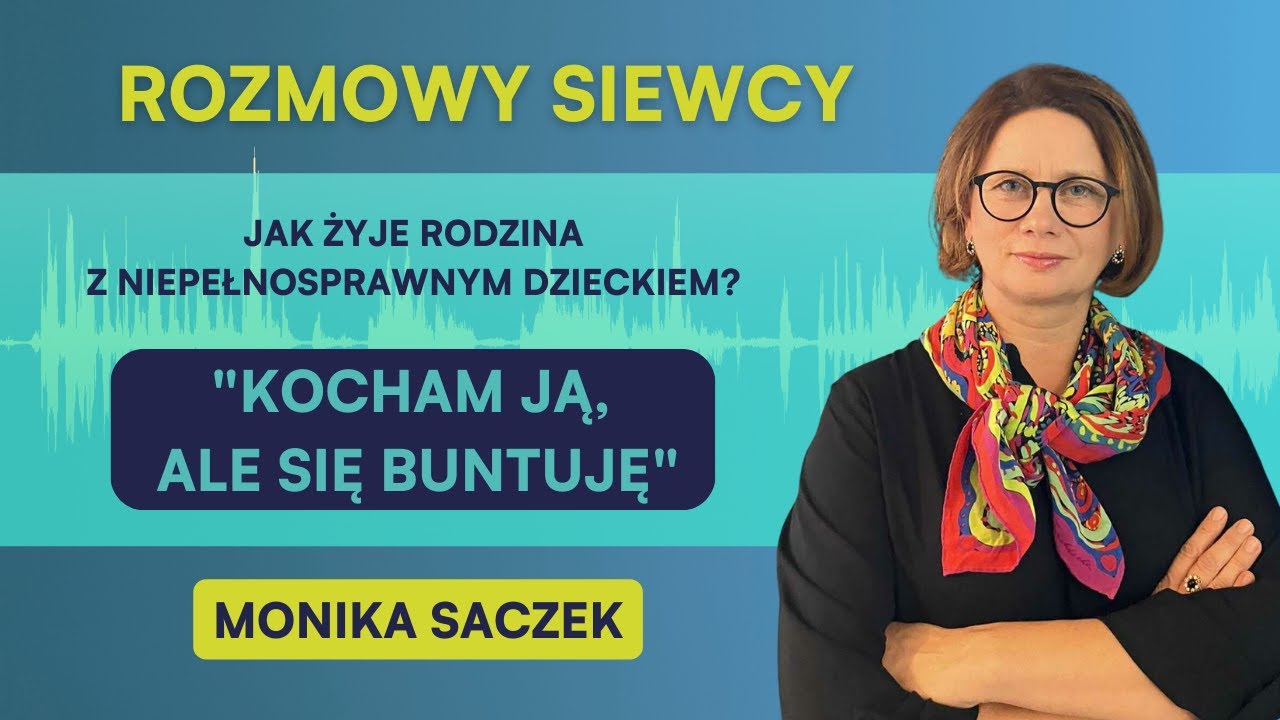 Rozmowa Siewcy [#67]: Jak żyje rodzina z niepełnosprawnym dzieckiem? 