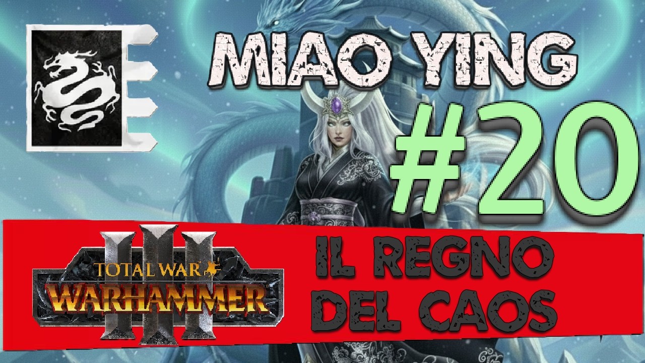 Parte 20 / Miao Ying - Warhammer 3 TW: Regno del Caos - Gameplay ITA