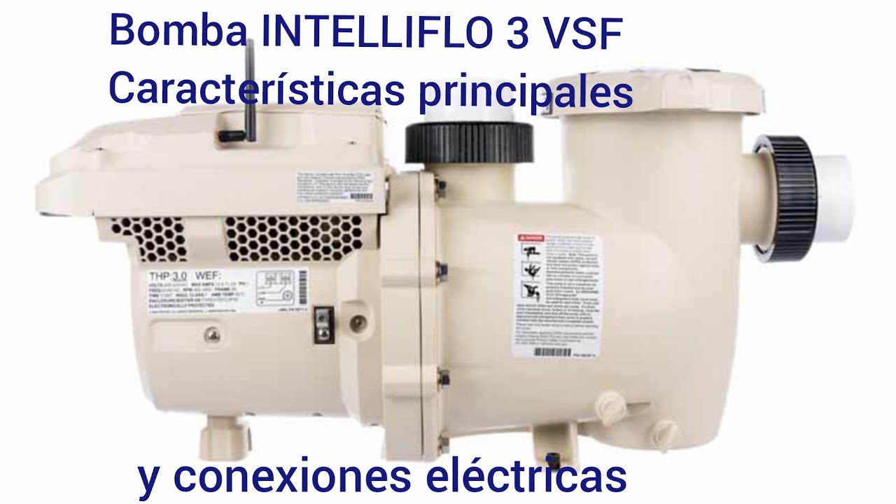 Bomba INTELLIFLO3 VSF - PENTAIR; Cuáles son las características principales y conexiones eléctricas?